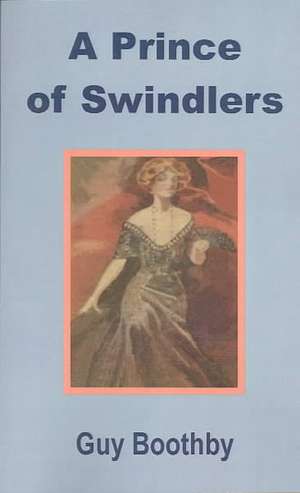 A Prince of Swindlers de Guy Newell Boothby