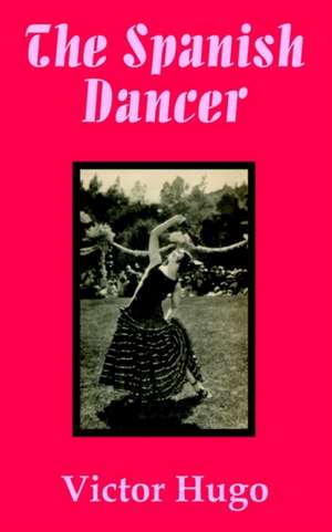 The Spanish Dancer de Victor Hugo