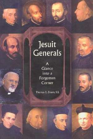 Jesuit Generals: A Glimpse into a Forgotten Corner de Thomas Zeyen