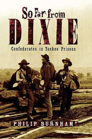So Far from Dixie de Philip Burnham