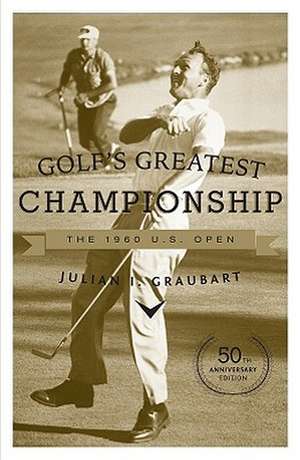 Golf's Greatest Championship: The 1960 U.S. Open de Julian I. Graubart