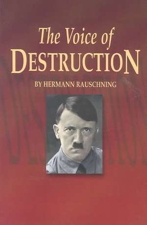 Voice of Destruction, The de Hermann Rauschning