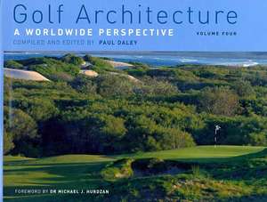 Golf Architecture: A Worldwide Persperctive de Paul Daley