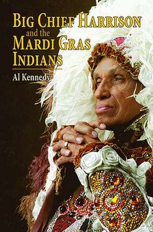 Big Chief Harrison and the Mardi Gras Indians de Al Kennedy