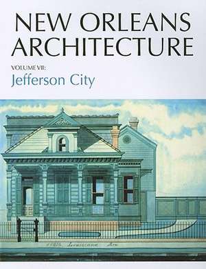 New Orleans Architecture: Jefferson City de Friends Of The Cabildo