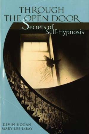 Through the Open Door: Secrets of Self-Hypnosis de Kevin Hogan