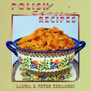 Polish Classic Recipes de Peter Zeranski