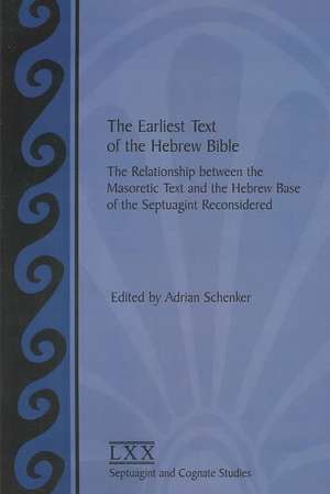 The Earliest Text of the Hebrew Bible de Adrian Schenker