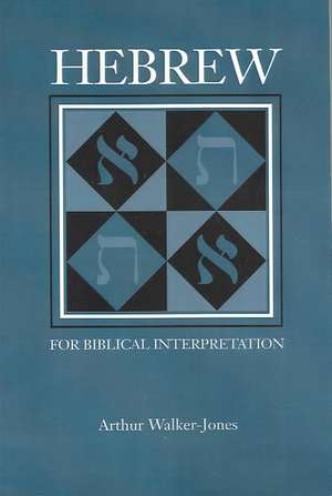 Hebrew for Biblical Interpretation de Arthur Walker-Jones