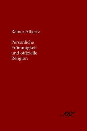 Persvnliche Frvmmigkeit Und Offizielle Religion de Rainer Albertz