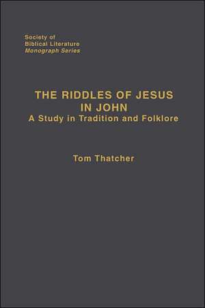 The Riddles of Jesus in John de Tom Thatcher