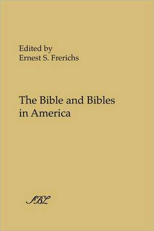 The Bible and Bibles in America de Ernest S. Frerichs