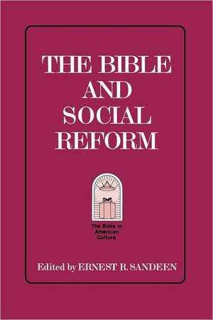 The Bible and Social Reform de Ernest R. Sandeen