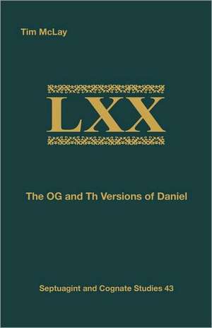 The Og and Th Versions of Daniel: Encouragement to Walk in All Wisdom as Holy Ones in Christ de Tim McLay