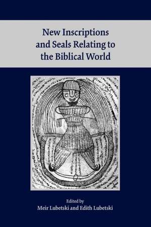 New Inscriptions and Seals Relating to the Biblical World de Meir Lubetski