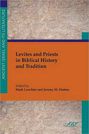 Levites and Priests in Biblical History and Tradition de Jeremy M. Hutton