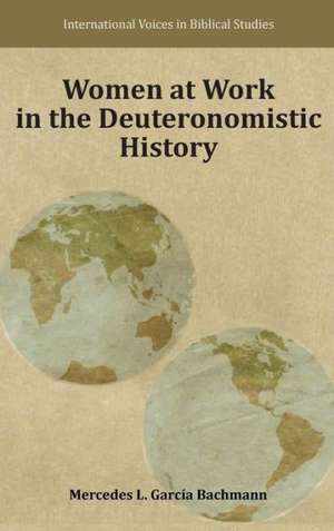 Women at Work in the Deuteronomistic History de Mercedes Garc-A Bachmann