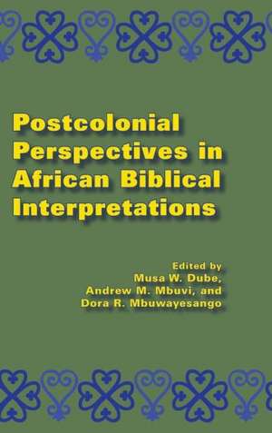 Postcolonial Perspectives in African Biblical Interpretations de Musa W. Dube