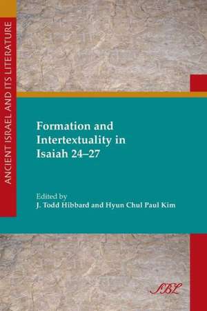 Formation and Intertextuality in Isaiah 24-27 de Paul Kim