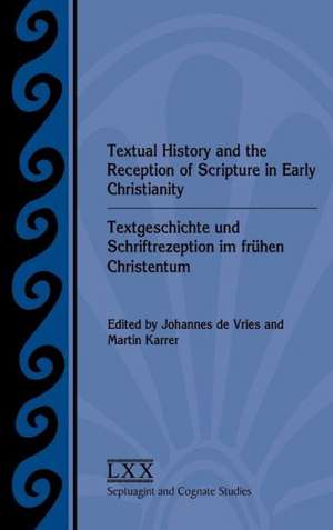 Textual History and the Reception of Scripture in Early Christianity de Johannes de Vries