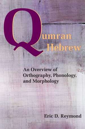 Qumran Hebrew de Eric D. Reymond