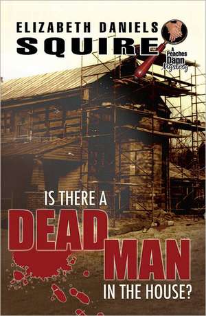 Is There a Dead Man in the House? de Elizabeth Daniels Squire