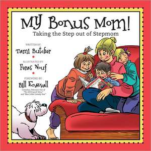 My Bonus Mom!: Taking the Step Out of Stepmom de Tami Butcher