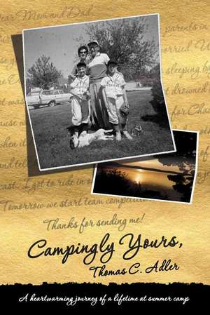 Campingly Yours: A Heartwarming Journey of a Lifetime at Summer Camp de Thomas C. Adler