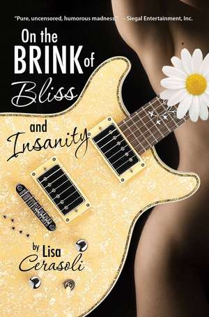 On the Brink of Bliss and Insanity de Lisa Cerasoli