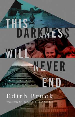 This Darkness Will Never End de Edith Bruck