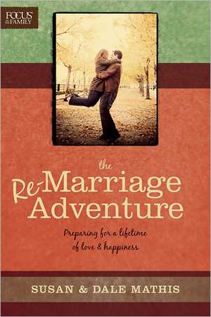 The Re-Marriage Adventure: Preparing for a Lifetime of Love & Happiness de Susan Mathis