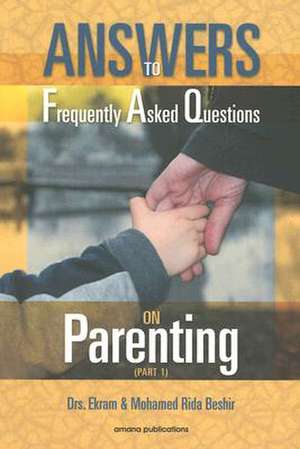 Answers to Frequently Asked Questions on Parenting de Ekram Beshir