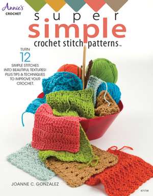 Super Simple Crochet Stitch Patterns de Joanne Gonzalez