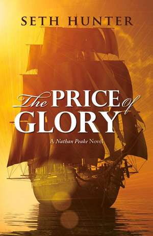 The Price of Glory: A Nathan Peake Novel de Seth Hunter