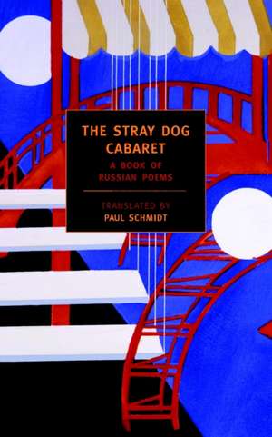 The Stray Dog Cabaret: A Book of Russian Poems de Catherine Ciepiela