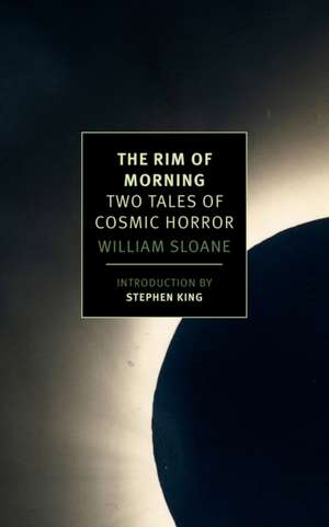 The Rim of Morning: Two Tales of Cosmic Horror de William Sloane