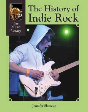 The History of Indie Rock de Jennifer Skancke