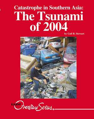 The Tsunami of 2004: Catastrophe in Southern Asia de Gail B. Stewart