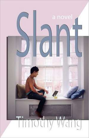 Slant a Novel de Timothy Wang