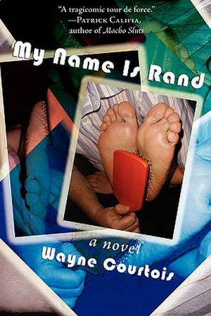 My Name Is Rand: Stories de Wayne Courtois