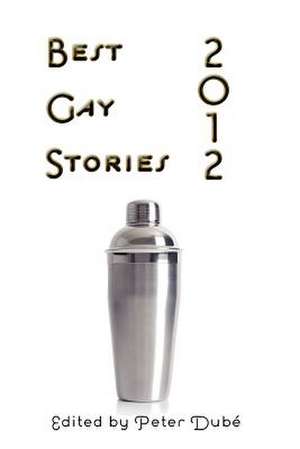 Best Gay Stories 2012 de Peter Dube