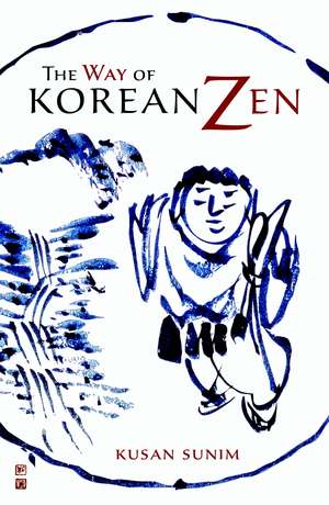 The Way of Korean Zen de Kusan Sunim