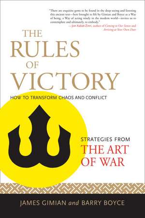 The Rules of Victory: How to Transform Chaos and Conflict - Strategies from the Art of War de James Gimian