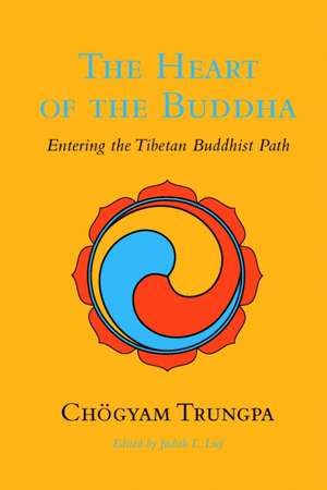 The Heart of the Buddha: Entering the Tibetan Buddhist Path de Chogyam Trungpa