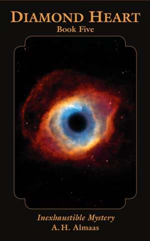 Diamond Heart, Book Five: Inexhaustible Mystery de A. H. Almaas