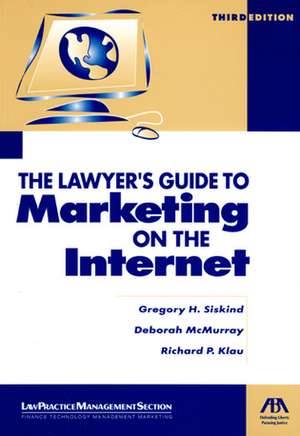 The Lawyer's Guide to Marketing on the Internet de Gregory H. Siskind