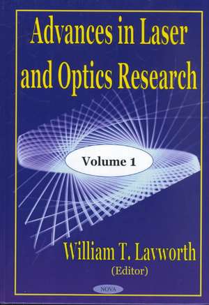 Advances in Laser & Optics Research: Volume 1 de William T Lavworth