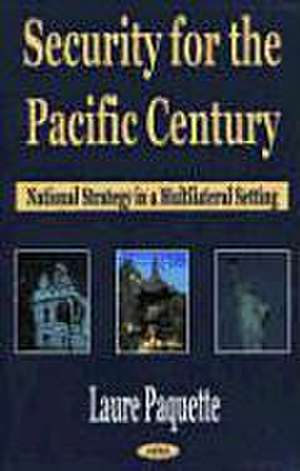 Paquette, L: Security for the Pacific Century de Laure Paquette