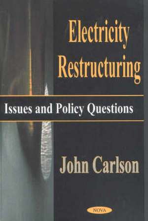 Electricity Restructuring: Issues & Policy Questions de John Carlson