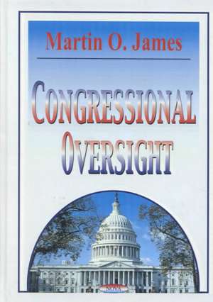 Congressional Oversight de Martin O James